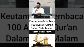 The Virtues of Reading 100 Verses of the Quran in One Night by Ustad Nuzul Dzikri