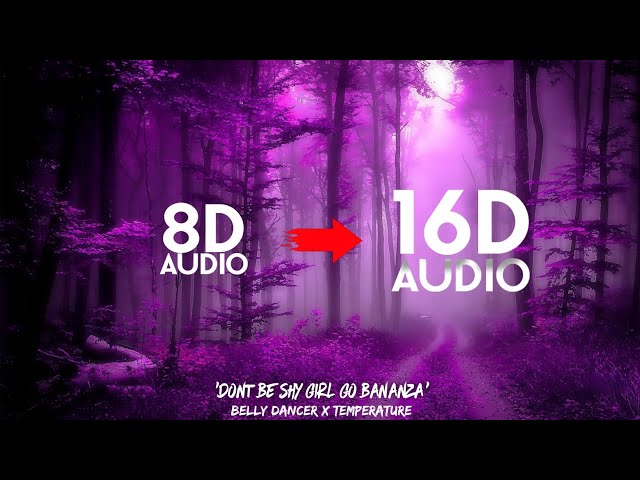 Belly Dancer x Temperature - Don't be shy girl go bananza [16D AUDIO | NOT 8D] | Tiktok Remix