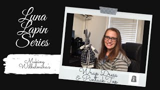 LUNA LAPIN SERIES | Making Wilhelmina's Wrap Dress & Pin-tuck Top | Fabric selection worked!