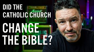 Did the Catholic Church Change the Bible?