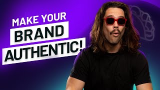 How To Build An Authentic Brand | Do These Things