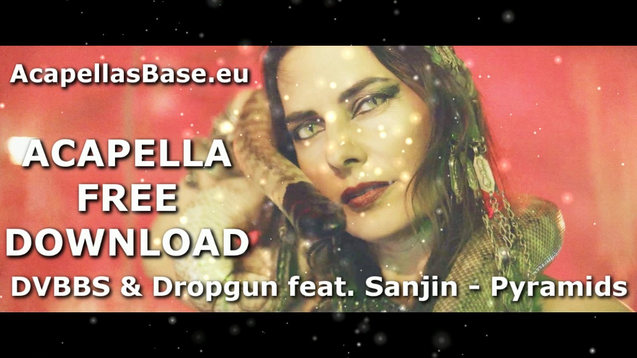 DVBBS & Dropgun - Pyramids ft. Sanjin (Studio Acapella) FREE DOWNLOAD ...