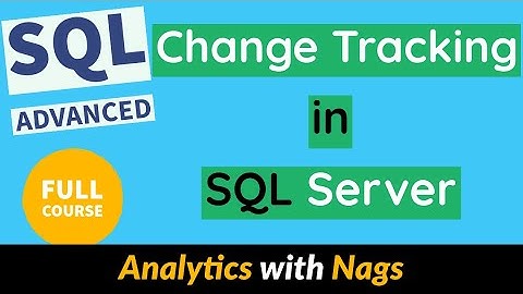 What is Change Tracking in SQL Server | SQL Advanced Tutorial (22)
