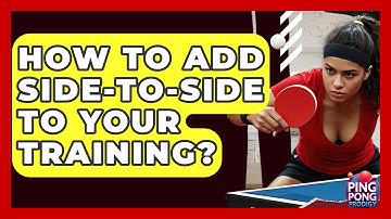 How To Add Side-to-Side To Your Training? - Ping Pong Prodigy
