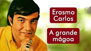 Erasmo Carlos - A Grande Mágoa - HD * As Melhores Versões Brasileiras