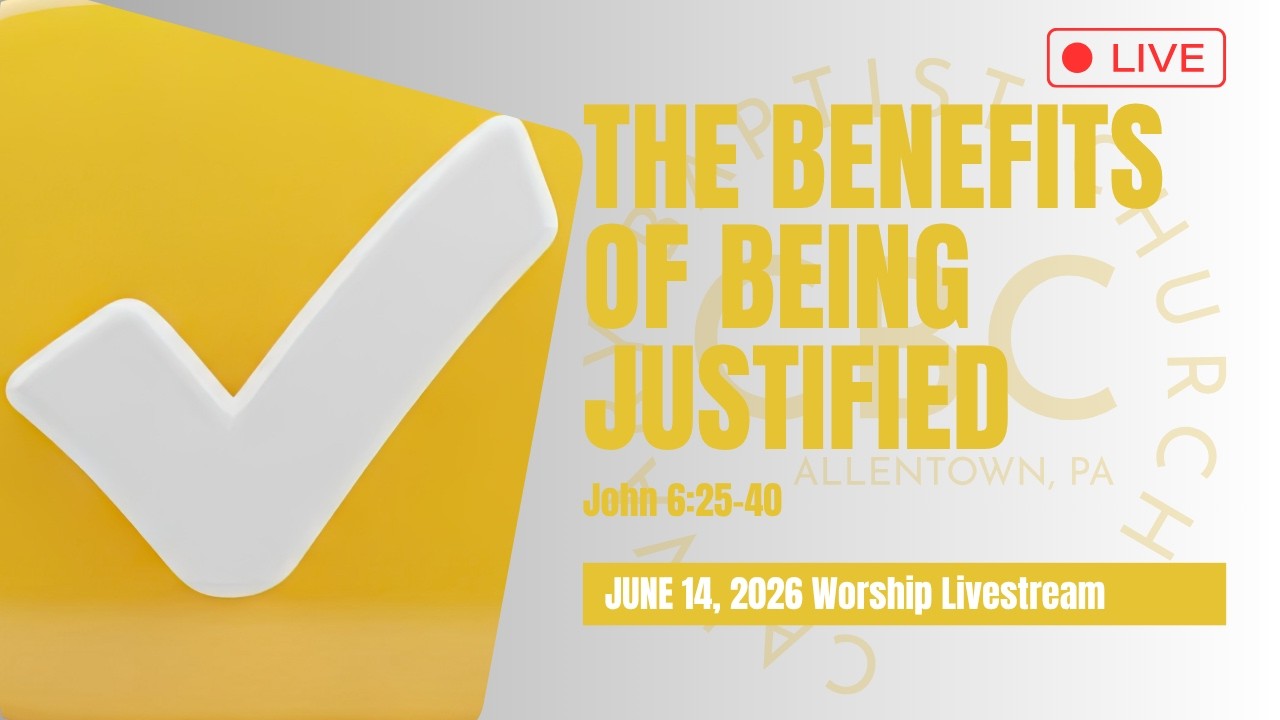 The Benefits of Being Justified: June 14, 2026 Worship Livestream | Calvary Baptist Church