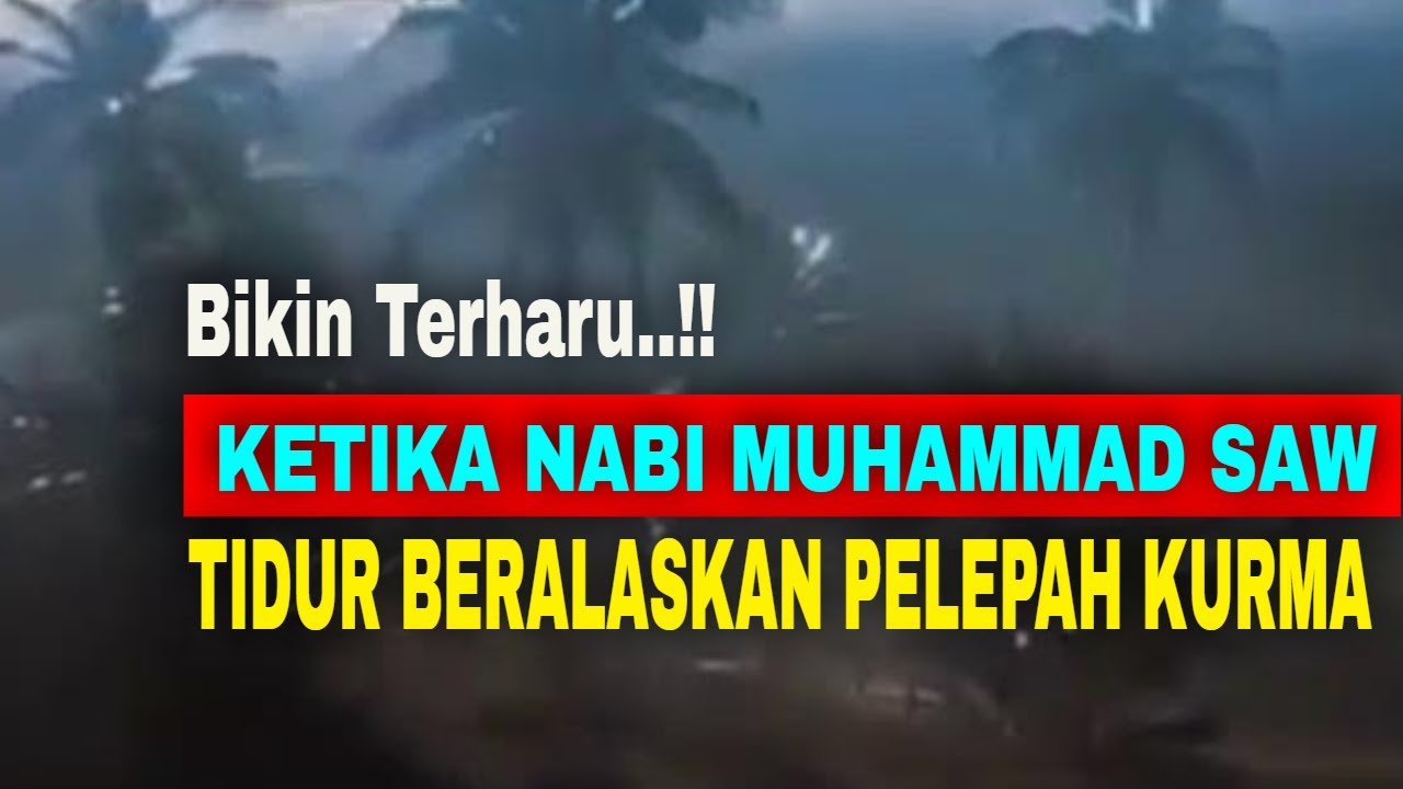 KETIKA NABI MUHAMMAD SAW TIDUR BERALASKAN PELEPAH KURMA, BIKIN TERHARU