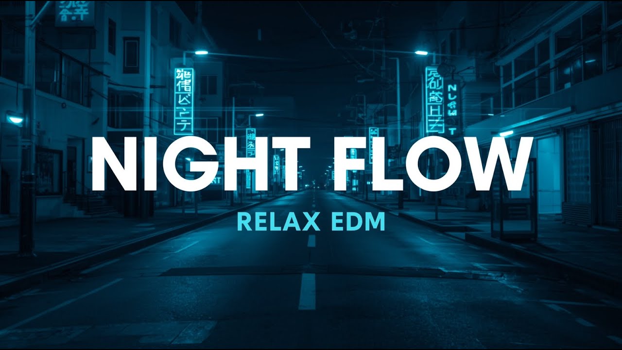 Night Flow 🌌 Relax EDM for Late Hours & Quiet Nights