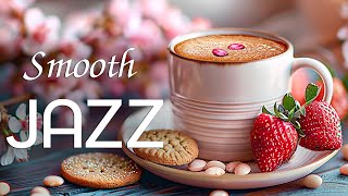 Smooth Piano Jazz Instrumental ☕ Spring Morning Jazz Music  Coffee Bossa Nova For Good Mood