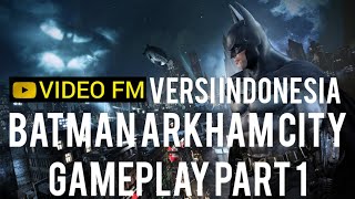 Batman Arkham City Gameplay Part 1 Versi Indonesia