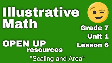 😉 7th Grade, Unit 1, Lesson 6 "Scaling and Area"  Illustrative Math - Tutorial