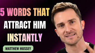 5 Words That Attract Him Instantly ❤️ | Matthew Hussey