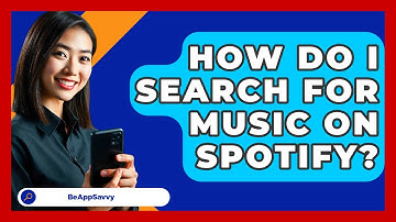 How Do I Search For Music On Spotify? - Be App Savvy