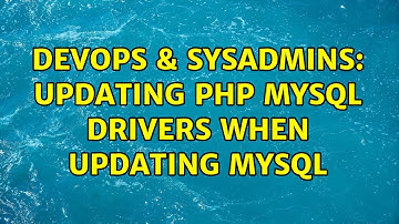 DevOps & SysAdmins: Updating PHP mySQL drivers when updating mySQL (2 Solutions!!)