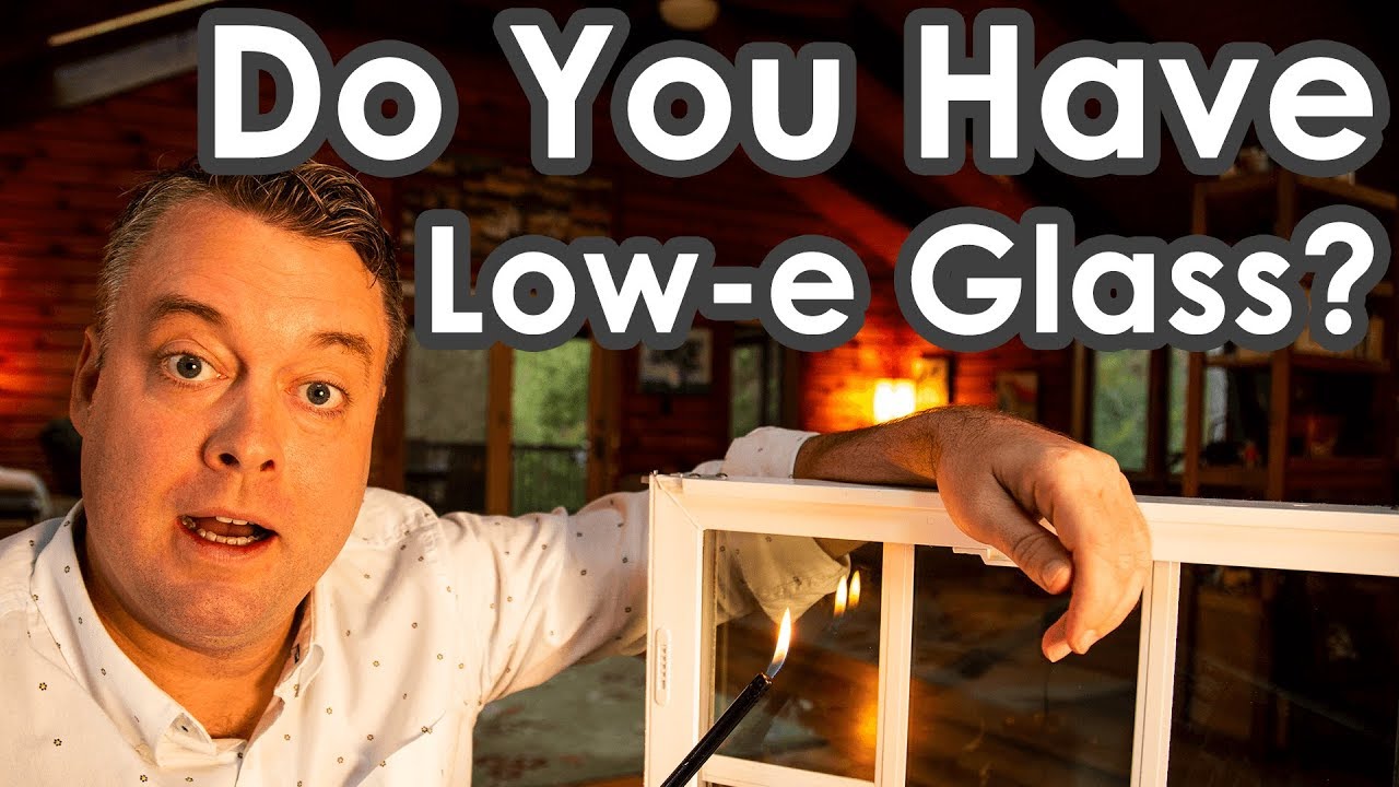 Do You Have LOW-E GLASS?  Find Out Here!