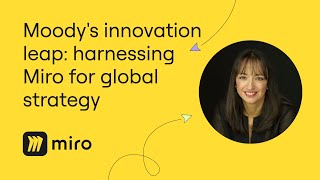 Moody's Innovation Leap: Harnessing Miro for Global Strategy