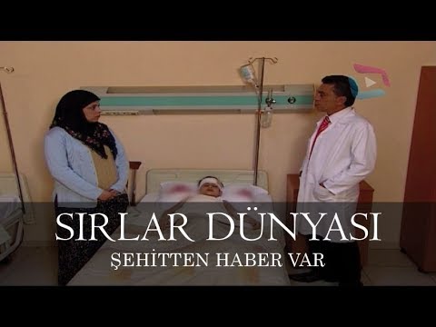 Sırlar Dünyası - ŞEHİTTEN HABER VAR