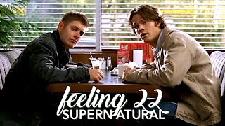 supernatural | feeling 22