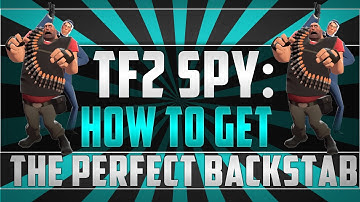 TF2 Spy: How to get the perfect backstab!
