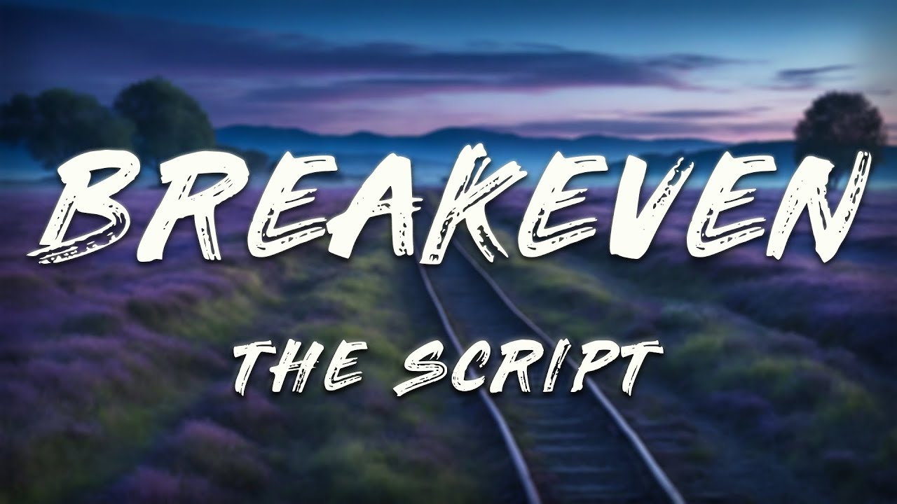 Break The Script The Script - Breakeven (Lyrics) - YouTube