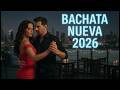 🎧 Top Música Bachata 2026 💃🔥 | Lo Más Escuchado del Momento | Mix Bachata Romántica Actual 2026