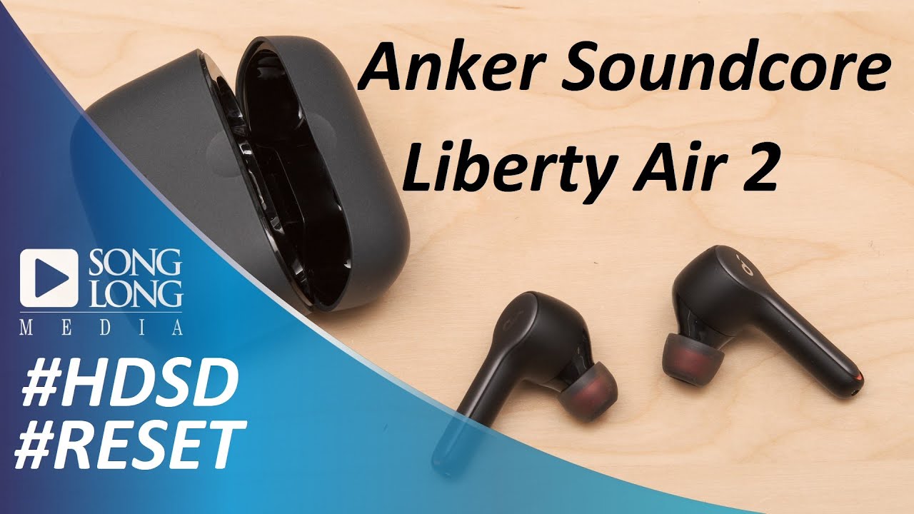 Hướng dẫn sử dụng và Reset tai nghe Anker Soundcore