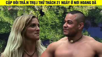Cặp Đôi Thử Thách Sinh Tồn 21 Ngày Ở Rừng Amazon Để Nhận 100.000 Đô La