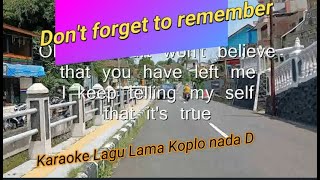 DON'T FORGET TO REMEMBER KARAOKE KOPLO NADA D#DON;T FORGET TO REMEMBER