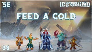 Icebound Ep. 33 | Hardcore Survival D&D | Feed a Cold