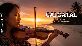 Gai GataL - Eastern Songs Made into Reggae Jazz 😎 | Java Roots Jazz