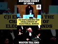 CJI Expalins the Challenges of Electoral Bonds #judge #supremecourtofindia #status #shortsvideo
