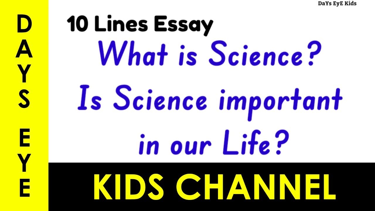 10 Lines Essay on "What is Science? Is Science important in our Daily Life"
