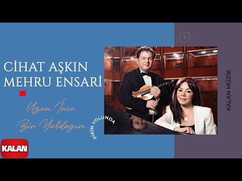 Cihat Aşkın & Mehru Ensari - Uzun İnce Bir Yoldayım I Pirin Yolunda 2024 © Kalan Müzik