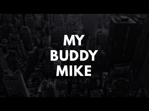 My Buddy Mike - Who We Are