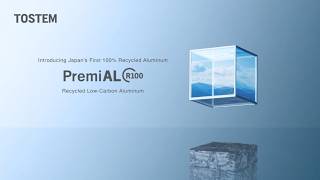 TOSTEM: Framing The Future of Living. PremiAL R100, 100% Recycled Low-Carbon Aluminium