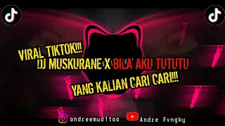 DJ MUSKURANE X BILA AKU TUTUTU | VIRAL TIKTOK !!! | Remix by Andre Fvngky