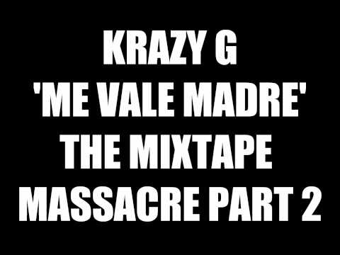 KRAZY G - ME VALE MADRE (FULL SPANISH) 2012 !!!!