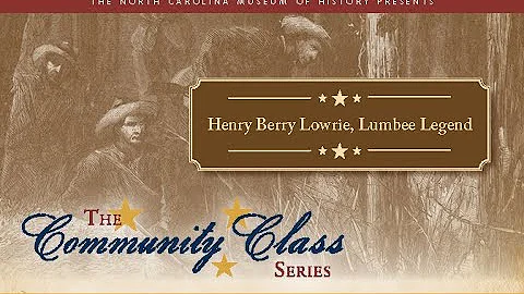 Community Class Series: Henry Berry Lowrie, Lumbee...