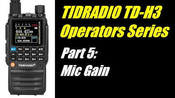 TID Radio TD-H3 Operators Series: Part 5 - Mic Gain