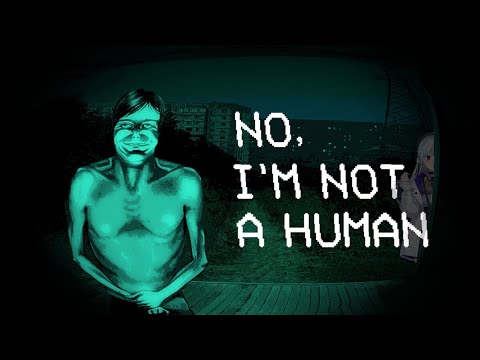【 No I'm Not a Human 】製品版きたああ！！！人間以外お断りするゲーム【にじさんじ / 葉加瀬冬雪 】