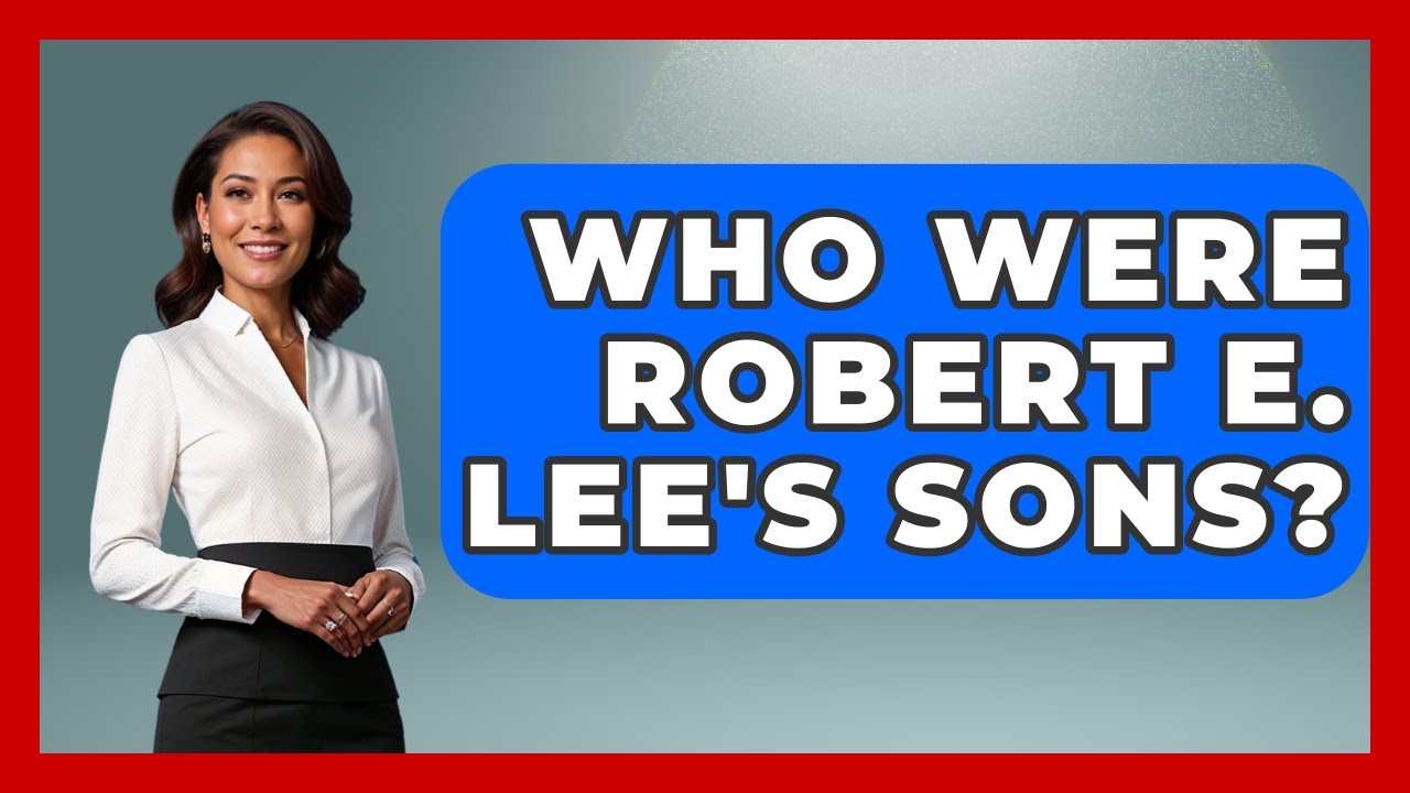 Who Were Robert E. Lee's Sons? - The Civil War Nerds