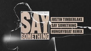 Justin Timberlake feat. Chris Stapleton- Say Something (HungryBeat Remix)