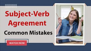 Subject-Verb Agreement Common Mistakes – Avoid These Shocking Grammar Errors Almost Everyone Makes!