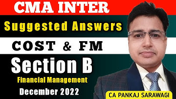 Dec 2022 Suggested Answers | Cost & FM | Part B Financial Management | CA Pankaj Sarawagi