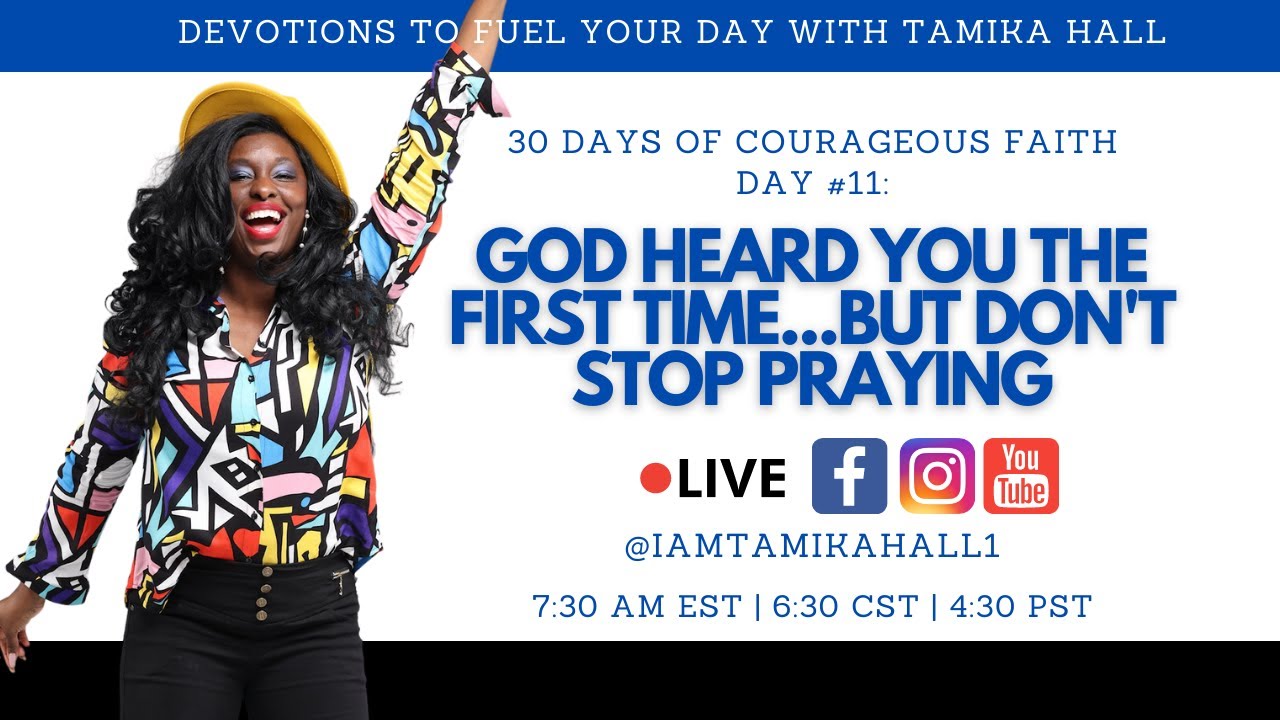 God Heard You the First Time...But Don't Stop Praying