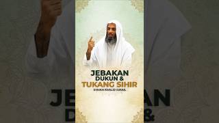 JEBAKAN DUKUN & TUKANG SIHIR - Syaikh Khalid Ismail #nasehatulama