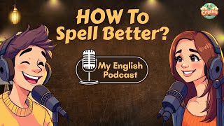English Podcast For Learning English | Easy Spelling Tips That Work | My English Podcast