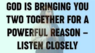  God Is Bringing You Two Together For A Powerful Reason  Listen Closely   
