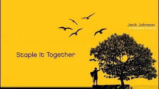 Jack Johnson_07. Staple It Together [Lyrics]