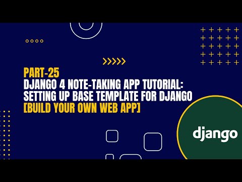 [Part-25] Django 4 Note-Taking App Tutorial: Setting Up Base Template For Django